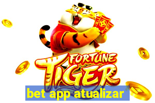 bet app atualizar